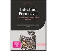 Intestino Permeável: Guia de Nutrição para a Saúde Intestinal