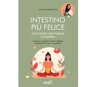 Intestino più felice con cucina Low FODMAP e Ayurveda. Imparare a gestire il colon irritabile riportando il corpo in equilibrio