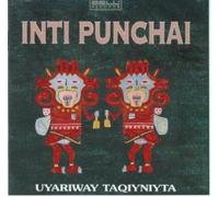 Inti Punchai - Uyariway Taqiyniyta