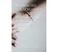 Intimacies: Sex, Sexuality, and Relationships Across Cultures