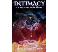 Intimacy: An Atypical Love Story Volume 1: Loving Lessons