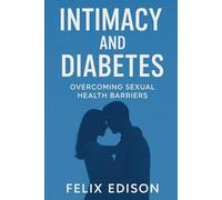 Intimacy and Diabetes: Overcoming Sexual Health Barriers