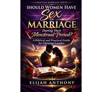 INTIMACY AND HONOR: A Christian Couple's Guide to Navigating Menstruation with Wisdom and Grace