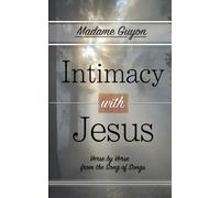 Intimacy with Jesus: Verse by Verse From the Song of Songs