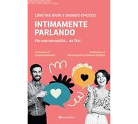 Intimamente parlando. Per una sessualità... da Dio!