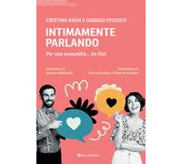 Intimamente parlando. Per una sessualità... da Dio- righi cristina 2024