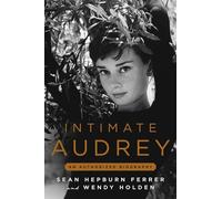 Wendy Holden Sean Hepburn Ferrer Intimate Audrey (Copertina rigida)