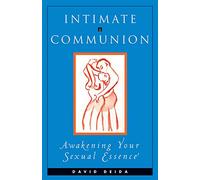 Intimate Communion: Awakening Your Sexual Essence