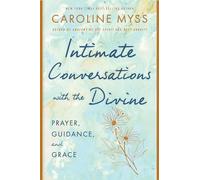 Intimate Conversations With The Divine: Prayer, Guidance, and Grace