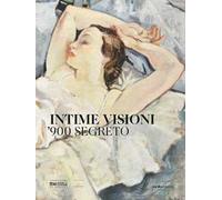 Intime visioni. ’900 segreto
