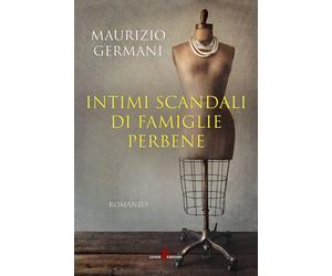 Intimi scandali di famiglie perbene - Germani Maurizio