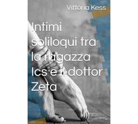 Intimi soliloqui tra la ragazza Ics e il dottor Zeta