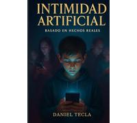 INTIMIDAD ARTIFICIAL: BASADO EN HECHOS REALES