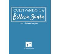 Intimidad con Jesús (Edición en color): Cultivando La Belleza Santa