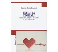 Intimità digitali. Adolescenti, amore e sessualità ai tempi di internet