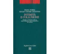 Intimità e collusione. Teoria e tecnica della psicoterapia psicoanalitica ...