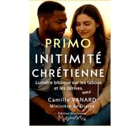 Intimité chrétienne: Lumière biblique sur les tabous et les dérives.
