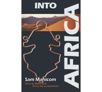 Into Africa: Africa by Motorcycle - Every Day an Adventure [Lingua Inglese]