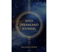 Into Dreamland Companion Journal: Capture Your Dreams and Build Your Dream Dictionary
