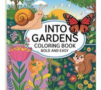 Into Gardens: A Beautiful Garden-Themed Coloring Book for Relaxation and Creativity
