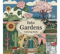 Into Gardens Coloring Book: Into Gardens Coloring Book for Adults and Teens