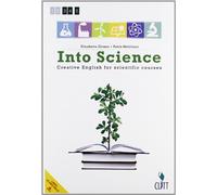 Into science. Creative english for scientific course. Per le Scuole superiori. Con e-book. Con espansione online