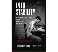 Into Stability (Second Edition): Walter R. Evans and the Story of Root Locus