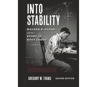 Into Stability (Second Edition): Walter R. Evans and the Story of Root Locus