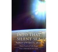 Into That Silent Sea: Trailblazers of the Space Era, 1961-1965