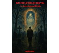INTO THE AFTERLIFE FOR YOU: A Love Beyond Death