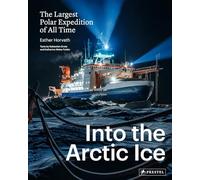 Into the Arctic Ice: The Largest Polar Expedition of All Time