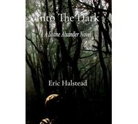 Into The Dark: A Shane Alexander Novel: 2