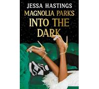 Jessa Hastings Magnolia Parks: Into the Dark (Tascabile) Magnolia Parks Universe