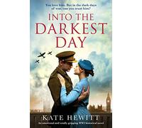 Into the Darkest Day: An emotional and totally gripping WW2 historical novel