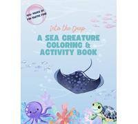 Into the Deep: A Sea Creature Coloring & Activity Book