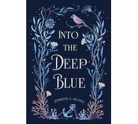 Jennifer E Archer Into the Deep Blue (Copertina rigida)