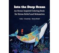 Into the Deep Ocean: An Ocean-Inspired Coloring Book for Stress Relief and Relaxation