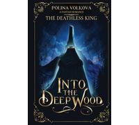 Into the Deep Wood: The Deathless King