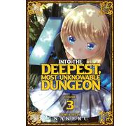 Kakeru Into the Deepest, Most Unknowable Dungeon Vol. 3 (Tascabile)