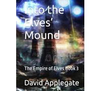 Into the Elves’ Mound: The Empire of Elves Book 3