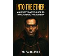 Into the Ether: An Investigative Guide to Paranormal Phenomena