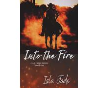 Into the Fire: A Cold Creek Romance.