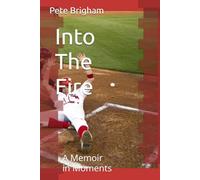 Into The Fire: A Memoir in Moments