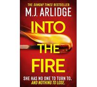 Into the fire: The totally gripping thriller you don’t want to miss in 2025, from million-copy bestseller M. J. Arlidge