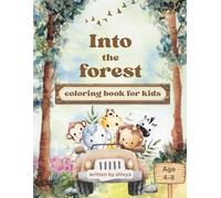 into the forest: 44 Animal Coloring Designs for Kids Ages 4-8