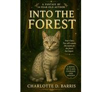 Into The Forest: Loyalty will be tested. The forest will decide, A Fantasy by 14-Year-Old Author