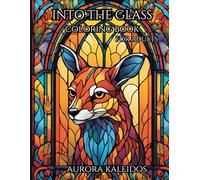 Into the Glass Coloring Book for Adults: Stained Glass Animal Designs and Patterns for Relaxation