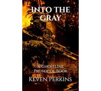 INTO THE GRAY: A Ghostline Protocol Book