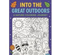 Into the Great Outdoors: A Nature Coloring Journey: Explore Forests, Oceans, Mountains, and More with 39 Detailed Coloring Scenes for Curious Kids Ages 4-8