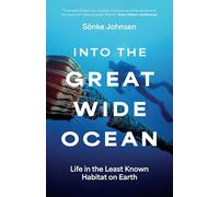 Into the Great Wide Ocean: Life in the Least Known Habitat on Earth